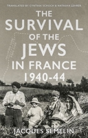 The Survival of the Jews in France, 1940-44 019093929X Book Cover