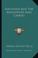 Influence And The Atmosphere Man Carries 1425337511 Book Cover