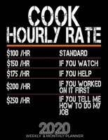 Funny Cook Hourly Rate Gift 2020 Planner: High Performance Weekly Monthly Planner To Track Your Hourly Daily Weekly Monthly Progress.Funny Gift For Cook - Agenda Calendar 2020 for List, Trackers, Note 1658091434 Book Cover