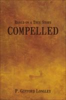 Compelled: Based on a True Story 1617392308 Book Cover