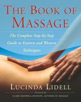 The Book of Massage: The Complete Step-by-Step Guide To Eastern And Western Techniques 0743203909 Book Cover