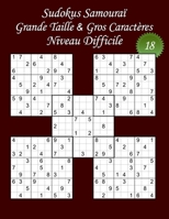 Sudokus Samoura� - Grande Taille & Gros Caract�res - Niveau Difficile - N�18: 100 Sudokus Samoura� - Format A4 (8,5' x 11') - Grands Caract�res (22 points) pour les Sudokus et les solutions 1654997986 Book Cover
