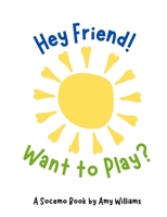Hey Friend! Want to Play? B0BJ7WX7B8 Book Cover