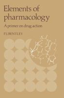 Elements of Pharmacology: A Primer on Drug Action 0521280745 Book Cover