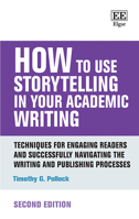 How to Use Storytelling in Your Academic Writing: Techniques for Engaging Readers and Successfully Navigating the Writing and Publishing Processes: Se 1035325888 Book Cover