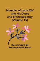 Memoirs of Louis XIV and His Court and of the Regency 9357095136 Book Cover