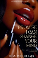 Promise I Can Change Your Mind: Every Women Needs To Find Herself, But At What Cost? B0CWXZG72B Book Cover