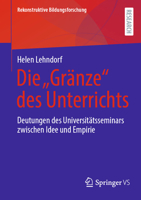 Die "Gränze" Des Unterrichts: Deutungen Des Universitätsseminars Zwischen Idee Und Empirie 3658447761 Book Cover