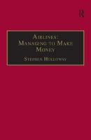 Airlines: Managing to Make Money 0754615588 Book Cover