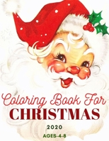 COLORING BOOK FOR CHRISTMAS 2020 AGES 4-8: RIDICULOUSLY CUTE CHRISTMAS COLORING BOOK AS A PERFECT CHRISTMAS GIFT OR PRESENT FOR TODDLERS AND KIDS B08M28VFFQ Book Cover