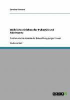 Weibliches Erleben der Pubert�t und Adoleszenz: Problematische Aspekte der Entwicklung junger Frauen 3640319664 Book Cover