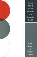 Soviet Third World Relations in a Capitalist World: The Political Economy of Broken Promises 1349113859 Book Cover