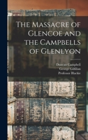 The Massacre of Glencoe and the Campbells of Glenlyon 1015835503 Book Cover