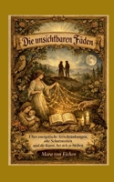 Die unsichtbaren Fäden: Über energetische Verschränkungen, alte Schutzweisen und die Kunst, bei sich zu bleiben (German Edition) 3819224858 Book Cover