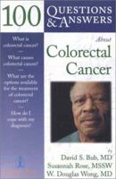 100 Questions & Answers About Colorectal Cancer 0763720356 Book Cover