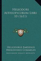 Heliodori Aethiopicorum Libri 10 (1611) 1165950146 Book Cover