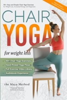 The Maya Method: 50+ Easy and Simple Chair Yoga Exercises for Weight Loss, Increased Energy and Happiness B0DK5BBJ97 Book Cover