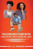 Fooled Me Once Shame on You Fooled Me Twice Shame On...Me 1987699238 Book Cover