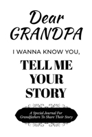 Dear Grandpa Guided Journal For Memory Keepsake, I Wanna Know You, Tell Me Your Life Story: A Special Journal For Grandfathers To Share Their Story B0DSDKZQBG Book Cover