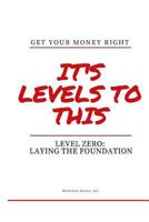 Get Your Money Right: Level Zero: Laying the Foundation 0692935924 Book Cover