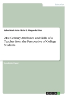 21st Century Attributes and Skills of a Teacher from the Perspective of College Students 3668967903 Book Cover