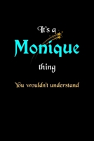 It's A Monique Thing, You Wouldn't Understand: Personalized Notebook Journal With Name Blank Lined Customized Diary Logbook Gifts 1676878521 Book Cover