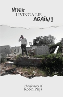 Never Living A Lie Again: The Life Story of Robin Prijs 108129938X Book Cover