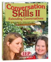 Conversation Skills II Extending Conversations A Curriculum for Adolescents and Adults with Developmental Disabilities 1578616468 Book Cover