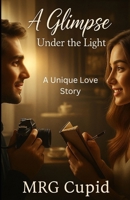 A Glimpse Under the Light: A Unique Love Story B0FPDD5BC2 Book Cover
