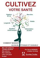 Cultivez votre santé: Comment manger alcalin, éthique et durable 2322126160 Book Cover