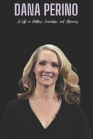 Dana Perino: A Life in Politics, Journalism, and Advocacy B0DXTYT5XK Book Cover