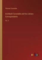 Archibald Constable and his Literary Correspondents: Vol. 3 3368181629 Book Cover