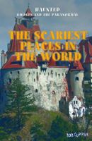 The Scariest Places in the World 1477706801 Book Cover