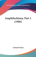 Amphilochiana, Part 1 (1906) 1168103886 Book Cover