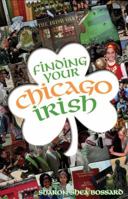 Finding Your Chicago Irish 1893121372 Book Cover