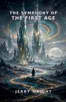 The Symphony of The First Age (The Core Mythlogy) B0H6PVLDDH Book Cover