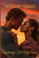 Suddenly In My Arms: Book 1 B0D9WK4Z5L Book Cover