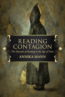 Reading Contagion: The Hazards of Reading in the Age of Print 0813941776 Book Cover
