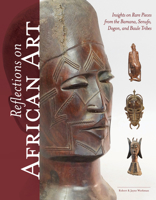Reflections on African Art: Insights on Rare Pieces from the Bamana, Senufo, Dogon, and Baule Tribes 0764369946 Book Cover