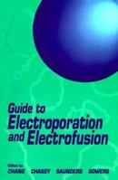 Guide to Electroporation and Electrofusion 012168041X Book Cover