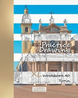 Practice Drawing - XL Workbook 40: Turin 1099865298 Book Cover