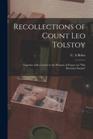 Recollections of Count Leo Tolstoy: Together with a Letter to the Women of France on the Kreutzer Sonata 1015186467 Book Cover