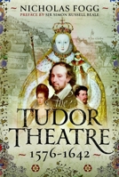 The Tudor Theatre: 1576-1642 1036130681 Book Cover