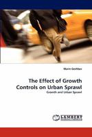 The Effect of Growth Controls on Urban Sprawl: Growth and Urban Sprawl 3844319778 Book Cover