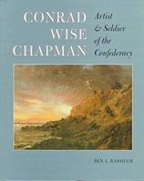 Conrad Wise Chapman: Artist & Soldier of the Confederacy 0873385934 Book Cover
