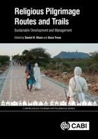 Religious Pilgrimage Routes and Trails: Sustainable Development and Management (CABI Religious Tourism and Pilgrimage Series) 1786390272 Book Cover