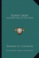 Sunny Skies: Or Adventures In Italy 1166179443 Book Cover
