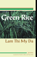 Green Rice: Poems by Lam Thi My Da 1931896135 Book Cover