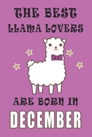 The best Llama Lovers are born in December journal: A Journal Gift for Llama Lovers, Lined Journal for a Funny Birthday Gift for Girls, 6*9 Lined Diary Notebook, Journal or Planner and Gift with 120 p 1671268016 Book Cover