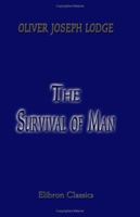 The survival of man; a study in unrecognized human faculty 1162622970 Book Cover